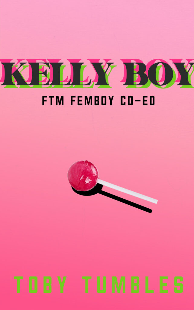 A pink lollypop, hot pink background and black words with a pink and lime green 3D risograph effect: Kelly Boy, FTM Femboy Co-ed. By Toby Tumbles